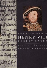 The Life and Times of Henry VIII (Robert Lacey)