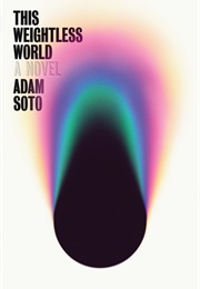 This Weightless World (Adam Soto)
