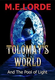 Tolomay&#39;s World and the Pool of Light (M.E. Lorde)