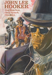 One Bourbon, One Scotch, One Beer: The Tales of John Lee Hooker (Gabe Soria)