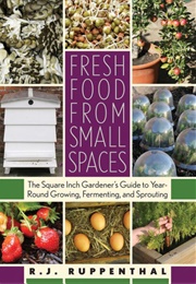 Fresh Food From Small Spaces (R.J. Ruppenthal)