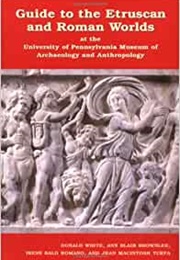 Guide to the Etruscan and Roman Worlds (Donald White)