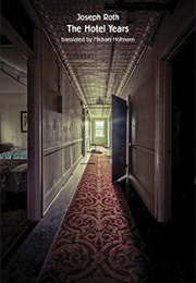 The Hotel Years (Joseph Roth)