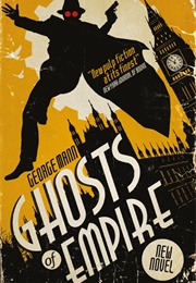 Ghosts of Empire (George Mann)