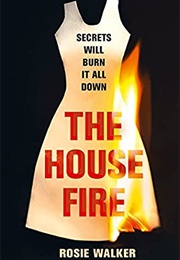 The House Fire (Rosie Walker)