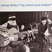Hey, Where's Your Brother? (Johnny Winter)