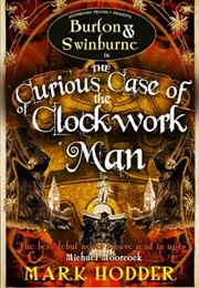 The Curious Case of the Clockwork Man (Mark Hodder)