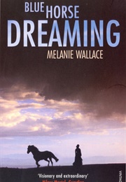 Blue Horse Dreaming (Melanie Wallace)