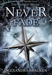 Never Fade (The Darkest Minds, #2) (Alexandra Bracken)