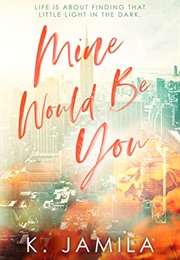 Mine Would Be You (K. Jamila)