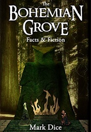 The Bohemian Grove: Facts &amp; Fiction (Mark Dice)
