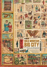 Gold Mountain, Big City: Ken Cathcart&#39;s 1947 Illustrated Map of San Francisco&#39;s Chinatown (Jim Schein, Aubree Mladenovic)