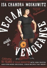 Vegan With a Vengeance (Isa Chandra Moskowitz)