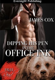 Dipping His Pen in the Office Ink (James Cox)