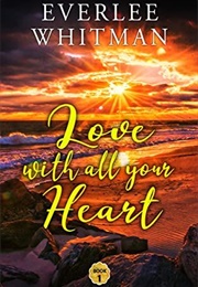 Love With All Your Heart  (Queensboro Bay Romance Series Book 1) (Everlee Whitman)