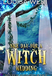Nice Day for a Witch Wedding (Louisa West)