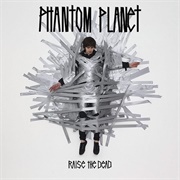 Phantom Planet - Raise the Dead