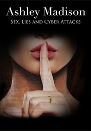 Ashley Madison: Sex, Lies and Cyber Attacks (2016)