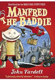 Manfred the Baddie (John Fardell)