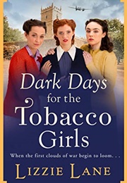 Dark Days for the Tobacco Girls (Lizzie Lane)
