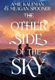 The Other Wide of the Sky (Amie Kaufman and Meagan Spooner)