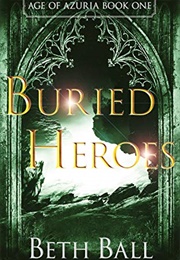 Buried Heroes (Beth Ball)
