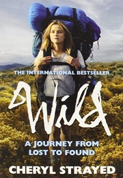 Wild: A Journey From Lost to Found (Cheryl Strayed)