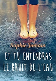 Et Tu Entendras Le Bruit De L'eau (Sophie Jomain)
