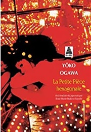 La Petite Piece Hexagonale (Yoko Ogawa)