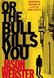Or the Bull Kills You (Jason Webster)
