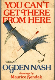 You Can't Get There From Here (Ogden Nash)