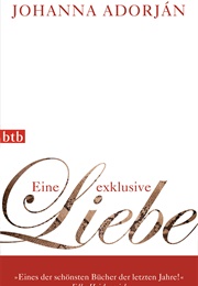 Eine Exklusive Liebe (Johanna Adorján)