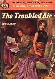 The Troubled Air (Irwin Shaw)