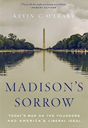 Madison's Sorrow: Today's War on the Founders and America's Liberal Ideal (Kevin O'leary)