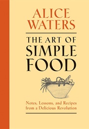 The Art of Simple Food (Alice Waters)