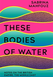 These Bodies of Water (Sabrina Mahfouz)