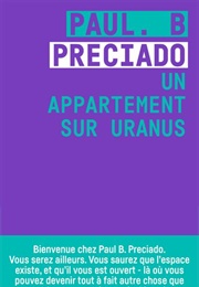 Un Appartement Sur Uranus (Paul B. Preciado)