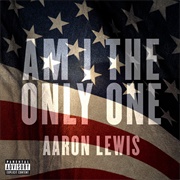 Aaron Lewis - Am I the Only One