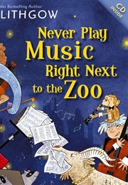 Never Play Music Right Next to the Zoo (John Lithgow)
