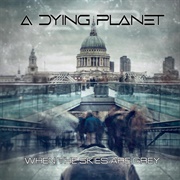 A Dying Planet - When the Skies Are Grey