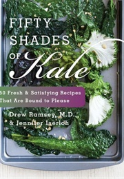 50 Shades of Kale (Drew Ramsey)