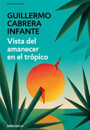 View of Dawn in the Tropics (Guillermo Cabrera Infante)