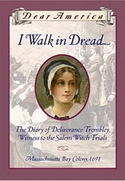 I Walk in Dread: The Diary of Deliverance Trembley, Witness to the Salem Witch Trials (Lisa Rowe Fraustino)