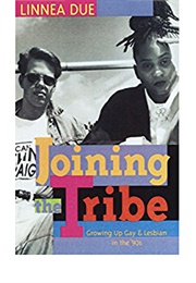 Joining the Tribe: Growing Up Gay and Lesbian in the '90's (Linnea Due)