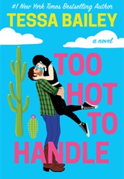 Too Hot to Handle (Tessa Bailey)