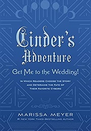 Cinder's Adventure: Get Me to the Wedding! (Marissa Meyer)