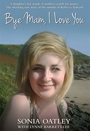 Bye Mam, I Love You (Sonia Oatley)