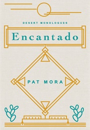 Encantado: Desert Monologues (Pat Mora)