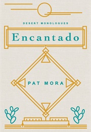Encantado: Desert Monologues (Pat Mora)
