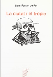 La Ciutat I El Tròpic (Lluís Ferran De Pol)